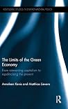 The Limits of the Green Economy: From re-inventing capitalism to re-politicising the present (Routledge Studies in Environmental Policy) The Limits of the Green Economy: From re-inventing capitalism to re-politicising the present (Routledge Studies in Environmental Policy)