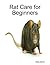 Rat Care for Beginners