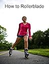 How to Rollerblade