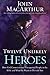 Twelve Unlikely Heroes: How God Commissioned Unexpected People in the Bible and What He Wants to Do With You