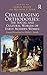 Challenging Orthodoxies: The Social and Cultural Worlds of Early Modern Women: Essays Presented to Hilda L. Smith
