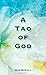 A Tao of God - A "way" to heal pain and fear that shackle us