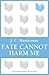 Fate Cannot Harm Me