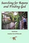 Searching for Ropens and Finding God by Jonathan Whitcomb