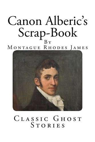 Classic Ghost Stories: Canon Alberic's Scrap-Book