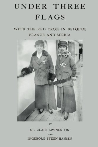 Under Three Flags: With The Red Cross In Belgium, France and Serbia (Paperback)