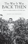 The Way It Was Back Then: Short Stories from a Country Boy