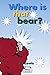 Where is the Bear?