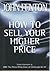 How to Sell Your Higher Price