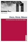 Hass, Neid, Wahn. Antiamerikanismus in den deutschen Medien
