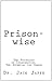 Prison-wise: The Psychology...