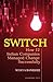 Switch: How 12 Indian Companies Managed Change Successfully