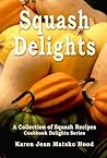 Squash Delights Cookbook