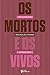 Os Mortos e os Vivos - Uma ...