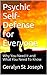 Psychic Self-Defense for Ev...