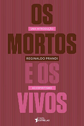Os Mortos e os Vivos - Uma Introdução ao Espiritismo (Paperback)