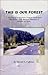 This is our Forest: a collection of stories from a lookout smokechaser who worked in the Bitterroot Mountains of Montana and Idaho