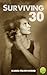 Surviving 30: Waking Up to ...