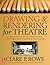 Drawing and Rendering for Theatre: A Practical Course for Scenic, Costume, and Lighting Designers