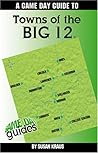 A Game Day Guide To Towns of the Big 12