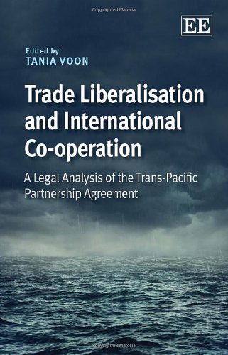 Trade Liberalisation and International Co-operation: A Legal Analysis of the Trans-Pacific Partnership Agreement (Hardcover)