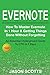 Evernote: How to Master Evernote in 1 Hour & Getting Things Done Without Forgetting ( An Essential Underground Guide To GTD In 7 Days With Getting Things Done Journal)