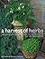 Harvest of Herbs: A complete guide to growing herbs, with an informative directory and over 120 recipe and gift ideas