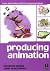 Producing Animation