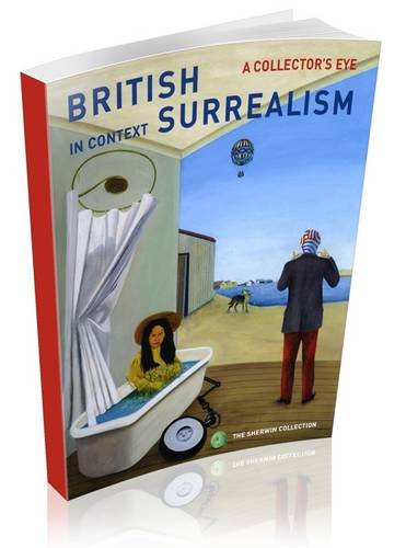 British Surrealism in Context: A Collector's Eye, the Sherwin Collection (Hardcover)