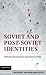 Soviet and Post-Soviet Identities