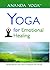 Yoga for Emotional Healing:...