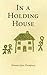 In A Holding House