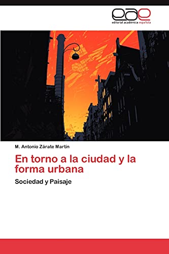 En torno a la ciudad y la forma urbana: Sociedad y Paisaje (Spanish Edition)