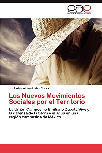 Los Nuevos Movimientos Sociales por el Territorio: La Unión Campesina Emiliano Zapata Vive y la defensa de la tierra y el agua en una región campesina de México (Spanish Edition)