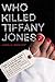 Who Killed Tiffany Jones?