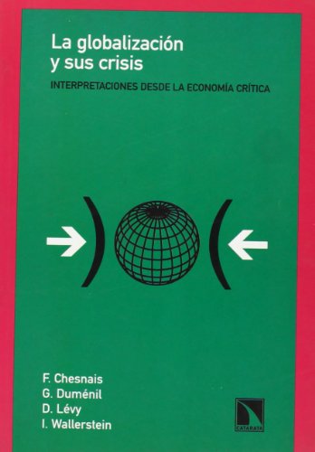 Portada de La globalización y sus crisis. Interpretaciones desde la Economía crítica, de F. Chesnais; G. Duménil; D. Lévy; I. Wallerstein