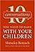 10 Conversations You Need to Have with Your Children