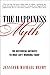 The Happiness Myth: An Expose