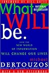 What Will Be: How the World of Information Will Change