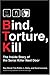 Bind, Torture, Kill