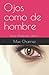 Ojos como de hombre: Serie ...