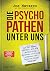 Die Psychopathen unter uns by Joe Navarro