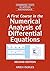 A First Course in the Numerical Analysis of Differential Equations ICM Edition (Cambridge Texts in Applied Mathematics, Series Number 44)