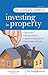 The Complete Guide to Investing in Property