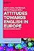 Attitudes Towards English in Europe