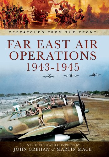 Far East Air Operations 1943-1945 (Despatches from the Front)