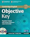 Objective Key Teacher's Book with Teacher's Resources Audio CD/CD-ROM Objective Key Teacher's Book with Teacher's Resources Audio CD/CD-ROM