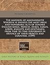 The mansion of magnanimitie Wherein is shewed the most high and honorable acts of sundrie English kings, princes, dukes, earles, lords, knights and ... defence of their princes and countrie. (1599)