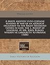 A briefe ansvver vnto certaine reasons by way of an apologie deliuered to the Right Reuerend Father in God, the L. Bishop of Lincolne, by Mr. Iohn Burges wherin he laboureth to prooue (1606)