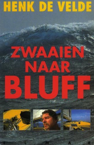 Zwaaien naar Bluff : een solo-zeiler non-stop de wereld rond (Paperback)